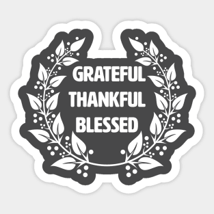 Grateful Thankful Blessed. Sticker